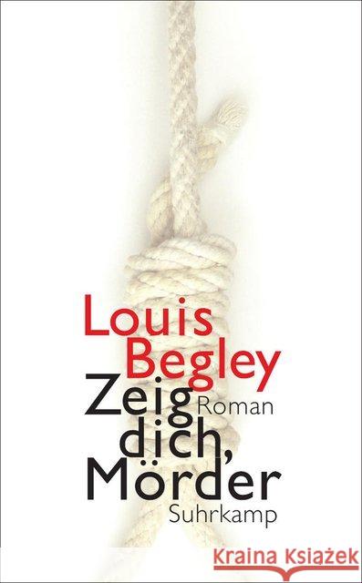 Zeig dich, Mörder : Roman Begley, Louis 9783518466827
