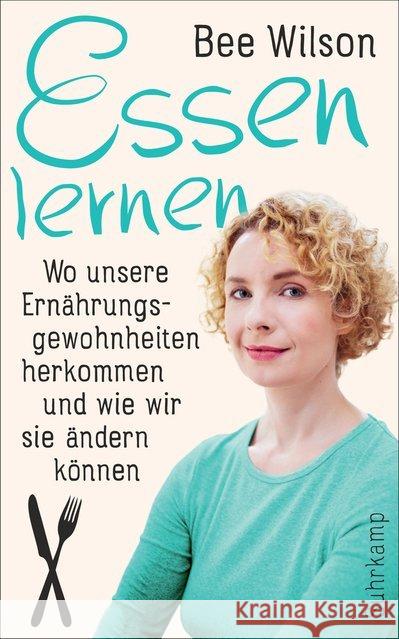 Essen lernen : Wo unsere Ernährungsgewohnheiten herkommen und wie wir sie ändern können Wilson, Bee 9783518467879 Suhrkamp