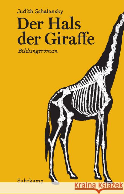 Der Hals der Giraffe : Bildungsroman. Geschenkausgabe. Ausgezeichnet mit dem Friedrich-Hölderlin-Förderpreis 2012 Schalansky, Judith 9783518467909 Suhrkamp