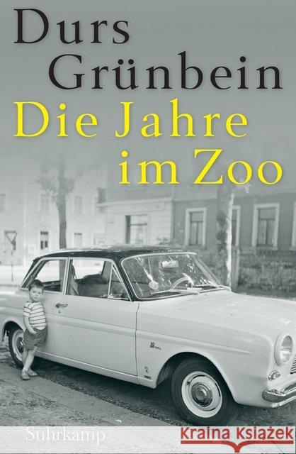 Die Jahre im Zoo : Ein Kaleidoskop Grünbein, Durs 9783518468180