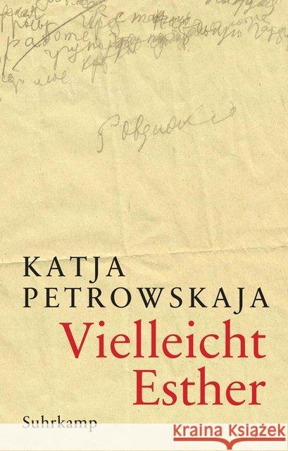 Vielleicht Esther : Geschichten. Geschenkausgabe. Ausgezeichnet mit dem Ingeborg-Bachmann-Preis 2013, dem Aspekte-Literatur-Preis 2014, dem Ernst-Toller-Preis 2015 und dem Schubart-Literaturpreis 2015 Petrowskaja, Katja 9783518468265
