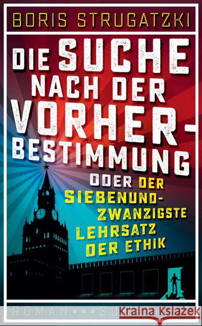 Die Suche nach der Vorherbestimmung oder Der siebenundzwanzigste Lehrsatz der Ethik : Roman Strugatzki, Boris 9783518468432 Suhrkamp