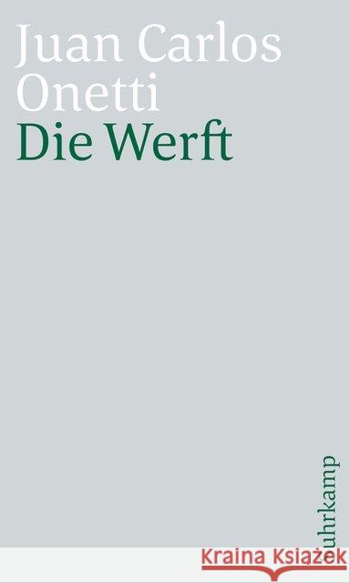 Die Werft : Roman Onetti, Juan C. 9783518468470