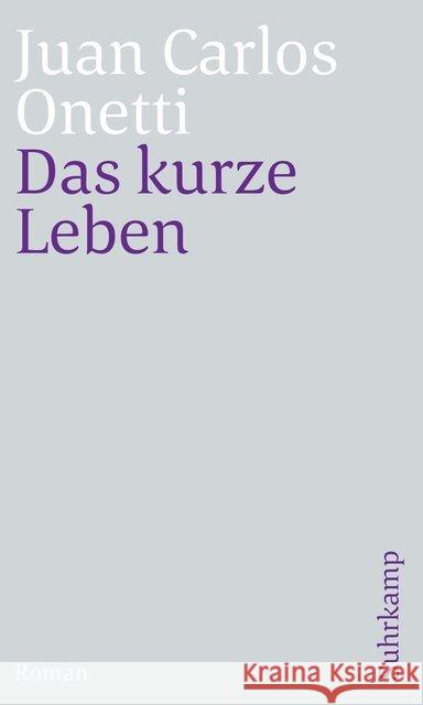 Das kurze Leben : Roman Onetti, Juan C. 9783518468494