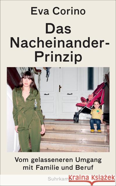Das Nacheinander-Prinzip : Vom gelasseneren Umgang mit Familie und Beruf Corino, Eva 9783518468814 Suhrkamp