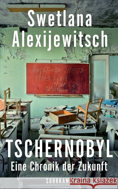 Tschernobyl : Eine Chronik der Zukunft Alexijevich, Svetlana 9783518469569 Suhrkamp