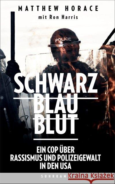 Schwarz Blau Blut : Ein Cop über Rassismus und Polizeigewalt in den USA Horace, Matthew 9783518470152