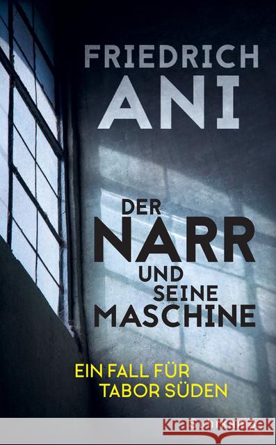 Der Narr und seine Maschine : Ein Fall für Tabor Süden Ani, Friedrich 9783518470206 Suhrkamp