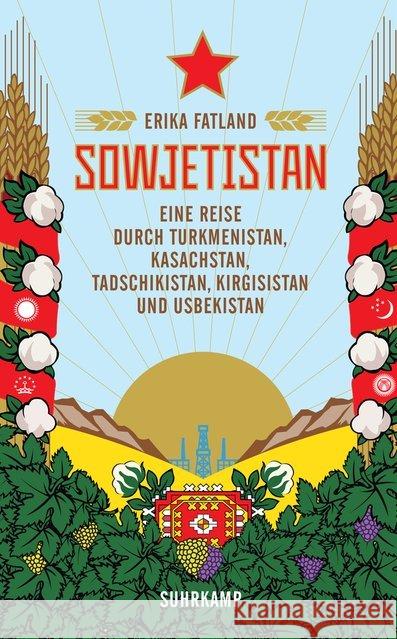 Sowjetistan : Eine Reise durch Turkmenistan, Kasachstan, Tadschikistan, Kirgisistan und Usbekistan Fatland, Erika 9783518470800