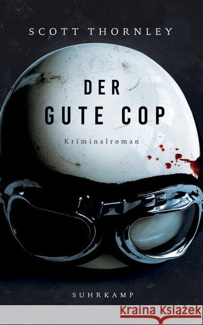 Der gute Cop : Kriminalroman Thornley, Scott 9783518470817 Suhrkamp