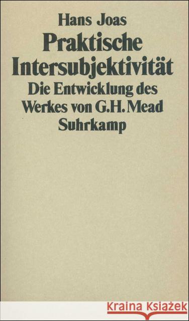 Praktische Intersubjektivität : Die Entwicklung des Werkes von George Herbert Mead Joas, Hans 9783518575338 Suhrkamp