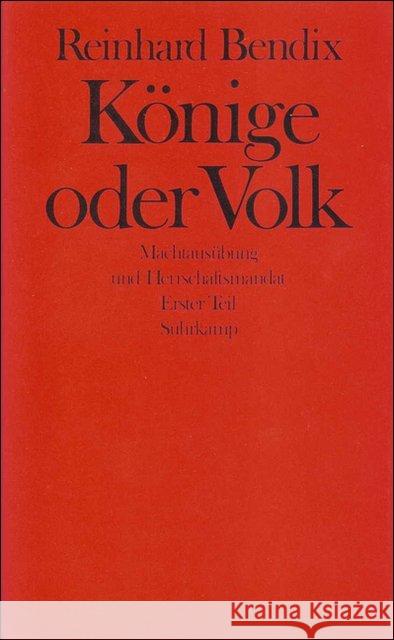 Könige oder Volk, in 2 Bdn. : Machtausübung und Herrschaftsmandat Bendix, Reinhard   9783518575437