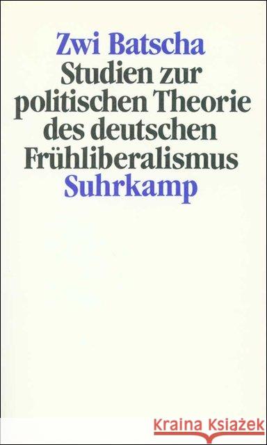 Studien zur politischen Theorie des deutschen Frühliberalismus Batscha, Zwi   9783518575949