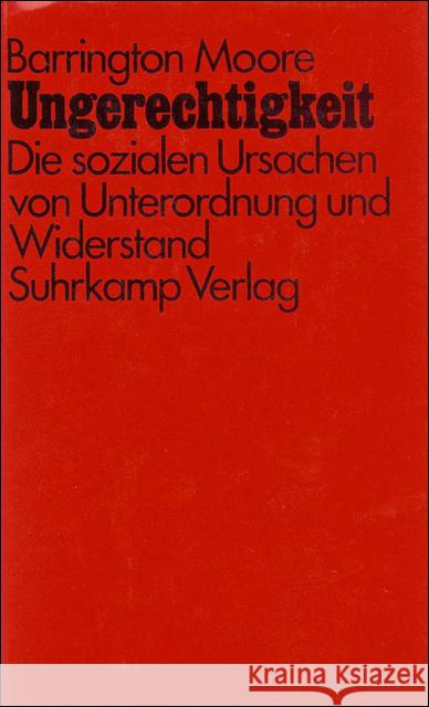 Ungerechtigkeit : Die sozialen Ursachen von Unterordnung und Widerstand Moore, Barrington 9783518576069