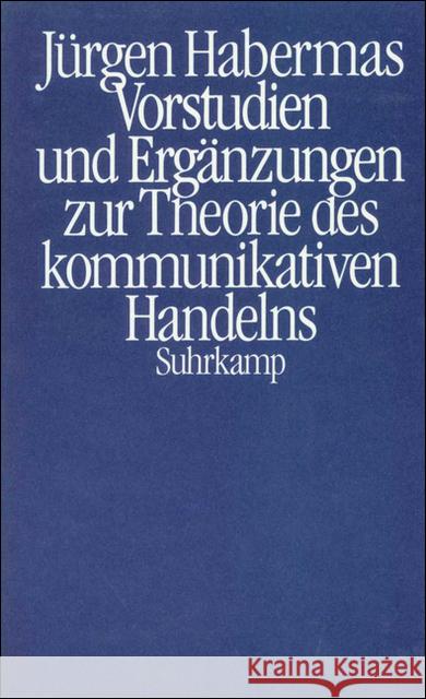 Vorstudien und Ergänzungen zur Theorie des kommunikativen Handelns Habermas, Jürgen 9783518576540