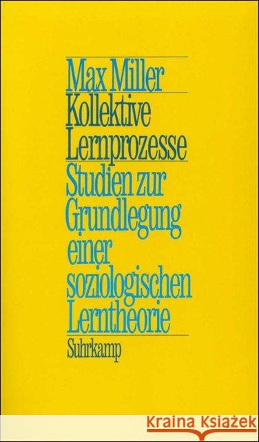 Kollektive Lernprozesse : Studien zur Grundlegung einer soziologischen Lerntheorie Miller, Max 9783518577639 Suhrkamp