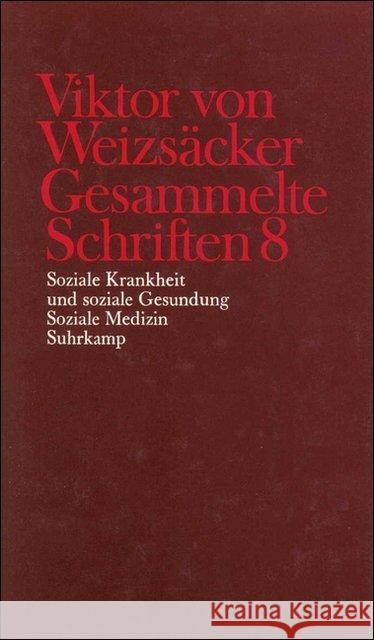 Soziale Krankheit und soziale Gesundung; Soziale Medizin Weizsäcker, Viktor von Janz, Dieter Achilles, Peter 9783518577912