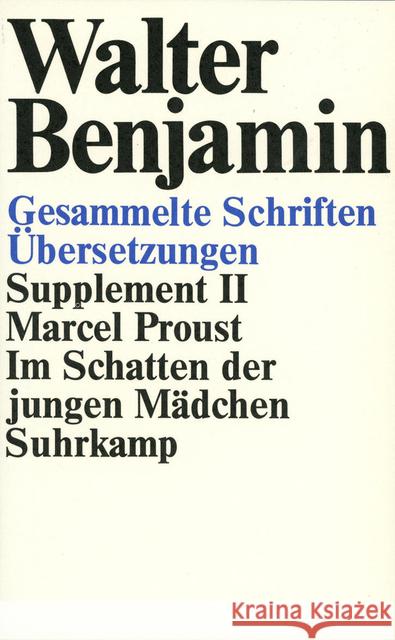 Im Schatten der jungen Mädchen Benjamin, Walter Proust, Marcel Tiedemann-Bartels, Hella 9783518578759 Suhrkamp