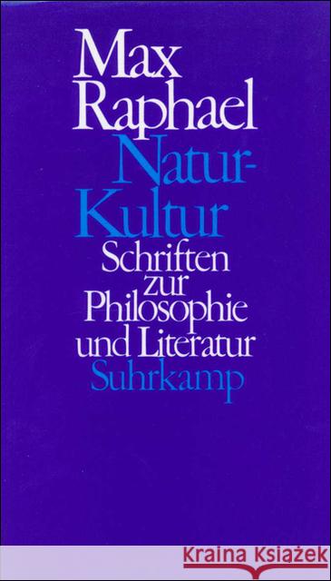Natur - Kultur : Studien zur Philosophie und Literatur. Hrsg. v. Hans-Jürgen Heinrichs. Nachw. v. Ulrich Sonnemann Raphael, Max 9783518579336 Suhrkamp
