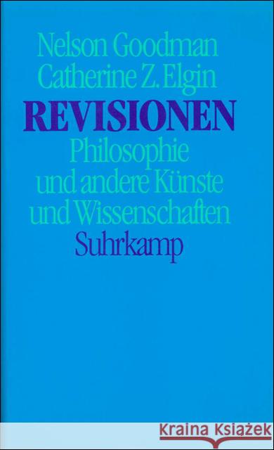 Revisionen : Philosophie und andere Künste und Wissenschaften Goodman, Nelson; Elgin, Catherine Z. 9783518579794