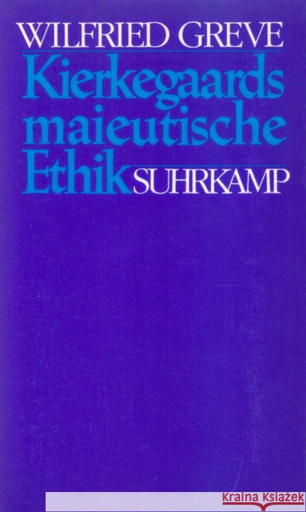Kierkegaards maieutische Ethik Greve, Wilfried 9783518580165
