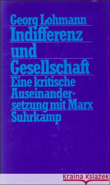 Indifferenz und Gesellschaft : Eine kritische Auseinandersetzung mit Marx Lohmann, Georg 9783518580783 Suhrkamp