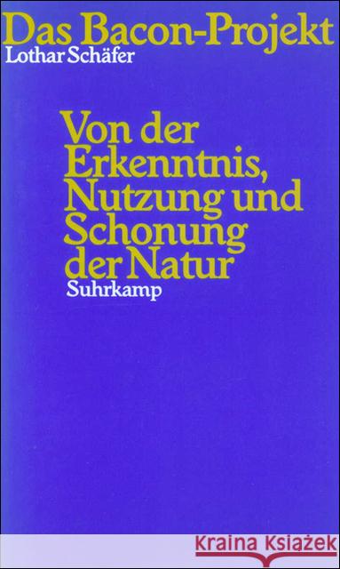 Das Bacon-Projekt : Von der Erkenntnis, Nutzung und Schonung der Natur Schäfer, Lothar 9783518581414 Suhrkamp