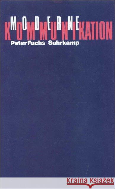 Moderne Kommunikation : Zur Theorie des operativen Dicplacements Fuchs, Peter 9783518581568