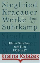 Kleine Schriften zum Film, 3 Tle. : 1921-1927; 1928-1931; 1932-1961 Kracauer, Siegfried Mülder-Bach, Inka Belke, Ingrid 9783518583364 Suhrkamp
