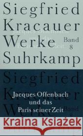 Jacques Offenbach und das Paris seiner Zeit Kracauer, Siegfried Belke, Ingrid Mülder-Bach, Inka 9783518583487