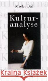 Kulturanalyse : Hrsg. u. Nachw. v. Thomas Fechner-Smarsly u. Sonja Neef Bal, Mieke   9783518583548 Suhrkamp