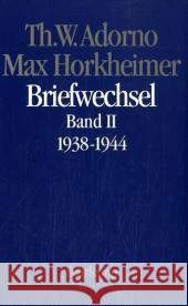 Briefwechsel 1927-1969. Bd.2 : 1938-1944. Hrsg. v. Christoph Gödde u. Henri Lonitz Adorno, Theodor W. Horkheimer, Max  9783518584231 Suhrkamp