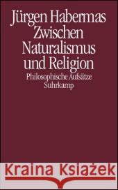 Zwischen Naturalismus und Religion : Philosophische Aufsätze Habermas, Jürgen   9783518584477