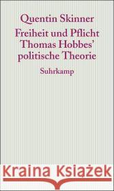 Freiheit und Pflicht : Thomas Hobbes`politische Theorie. Frankfurter Adorno-Vorlesungen 2005 Skinner, Quentin   9783518584989 Suhrkamp