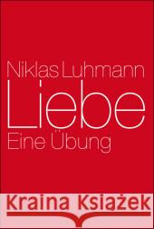 Liebe : Eine Übung Luhmann, Niklas Kieserling, André  9783518585047 Suhrkamp