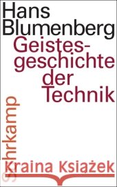 Geistesgeschichte der Technik, m. Audio-CD : Mit einem Radiovortrag auf CD Blumenberg, Hans 9783518585337