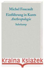 Einführung in Kants Anthropologie : Mit e. Nachw. v. Andrea Hemminger Foucault, Michel   9783518585474 Suhrkamp