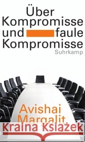 Über Kompromisse - und faule Kompromisse Margalit, Avishai 9783518585641