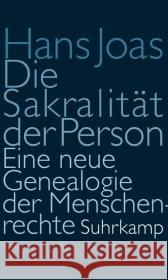 Die Sakralität der Person : Eine neue Genealogie der Menschenrechte Joas, Hans 9783518585665 Suhrkamp