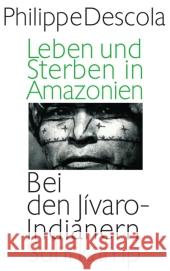 Leben und Sterben in Amazonien : Bei den Jívaro-Indianern Descola, Philippe 9783518585726 Suhrkamp