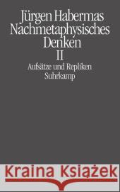 Nachmetaphysisches Denken. Bd.2 : Aufsätze und Repliken Habermas, Jürgen 9783518585818