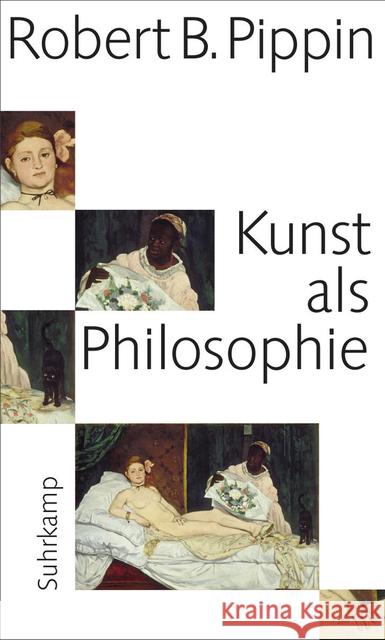 Kunst als Philosophie : Hegel und die moderne Bildkunst. Frankfurter Adorno-Vorlesungen 2011 Pippin, Robert B. 9783518585849 Suhrkamp