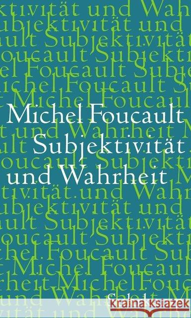 Subjektivität und Wahrheit : Vorlesungen am Collège de France 1980-1981 Foucault, Michel 9783518586860