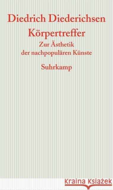 Körpertreffer : Zur Ästhetik der nachpopulären Künste Diederichsen, Diedrich 9783518586938 Suhrkamp