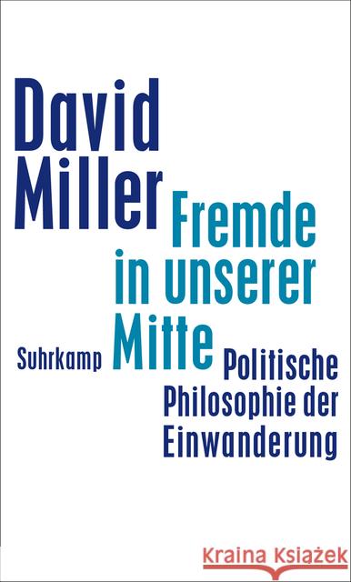 Fremde in unserer Mitte : Politische Philosophie der Einwanderung Miller, David 9783518587119 Suhrkamp