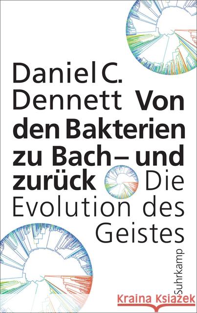 Von den Bakterien zu Bach - und zurück : Die Evolution des Geistes Dennett, Daniel C. 9783518587164