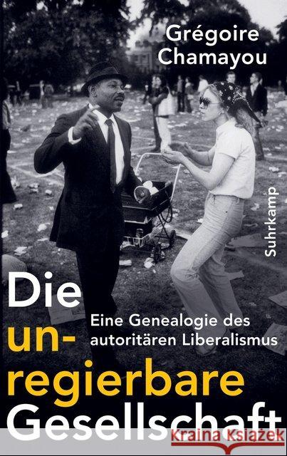 Die unregierbare Gesellschaft : Eine Genealogie des autoritären Liberalismus Chamayou, Grégoire 9783518587386 Suhrkamp