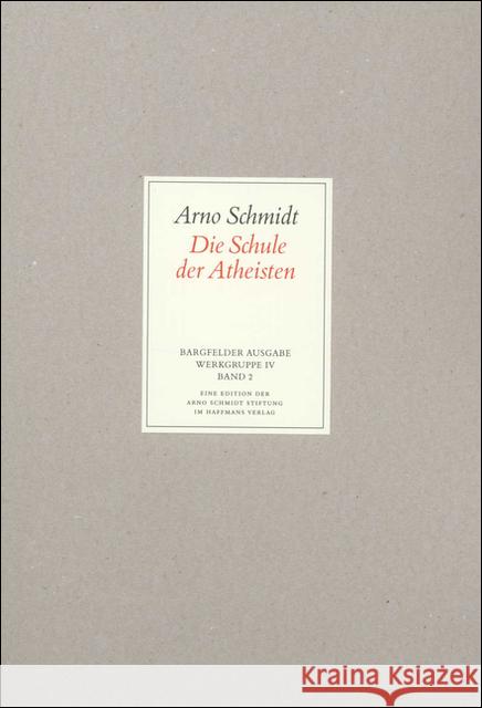 Die Schule der Atheisten : Novellen-Comödie in 6 Aufzügen Schmidt, Arno   9783518800676 Suhrkamp