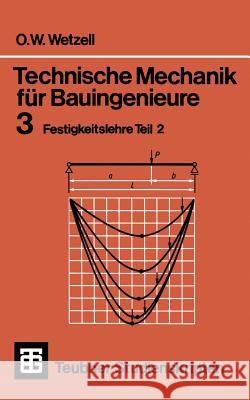 Technische Mechanik Für Bauingenieure: 3 Festigkeitslehre Teil 2 Wetzell, Otto 9783519000167 Vieweg+teubner Verlag