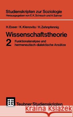 Wissenschaftstheorie 2: Funktionalanalyse Und Hermeneutisch-Dialektische Ansätze Esser, Hartmut 9783519000297 Vieweg+teubner Verlag